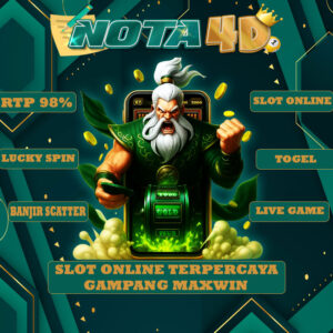 Nota4d Slot Online Terpercaya Raih Maxwin Lebih Mudah