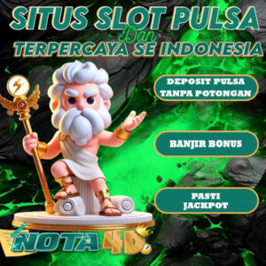 Nota4d Situs Slot Pulsa Terpercaya Tanpa Potongan 2025